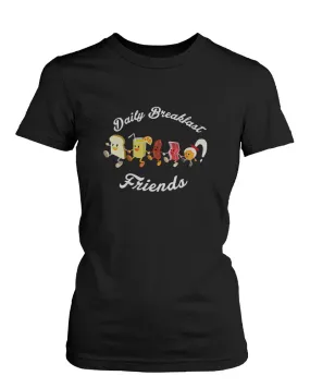 Daily Breakfast Friends Bread, Orange Juice, Sausage, Bacon and Egg Women's Tee